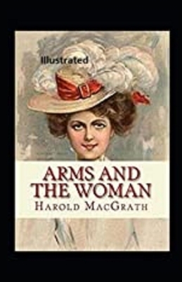 Arms and the Woman Illustrated by Harold Macgrath