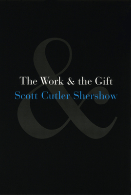 The Work & the Gift by Scott Cutler Shershow