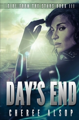 Girl from the Stars Book 3: Day's End by Cheree Alsop