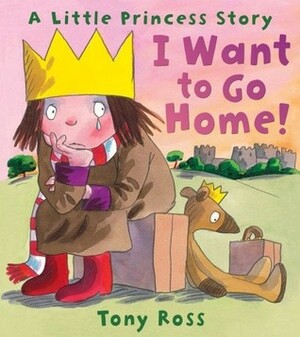 I Want to Go Home! by Tony Ross