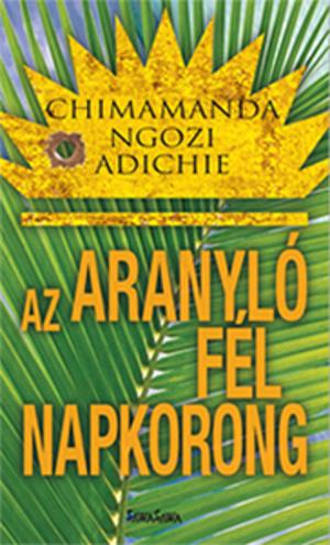 Az aranyló fél napkorong by Chimamanda Ngozi Adichie