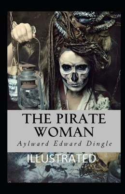 The Pirate Woman Illustrated by Aylward Edward Dingle