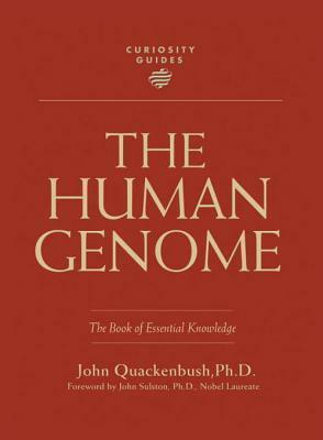 The Human Genome: The Book of Essential Knowledge by John Quackenbush, John Sulston