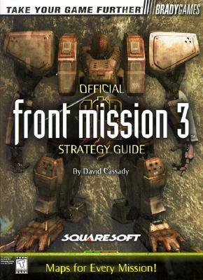 Front Mission 3: Official Strategy Guide by David Cassady