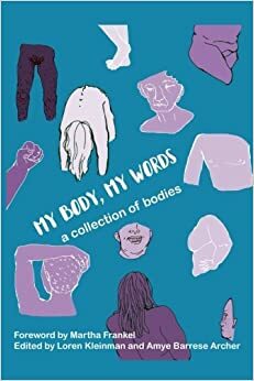 My Body, My Words: A Collection of Bodies by Loren Kleinman, Amye Archer