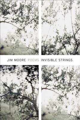 Invisible Strings: Poems by Jim Moore