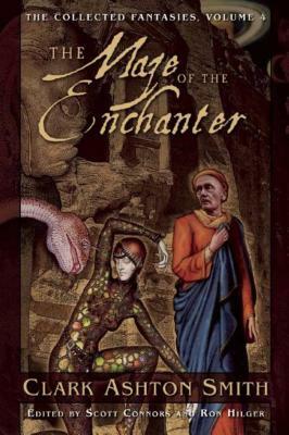 The Maze of the Enchanter: The Collected Fantasies, Vol. 4 by Clark Ashton Smith