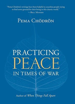 Practicing Peace in Times of War by Pema Chödrön