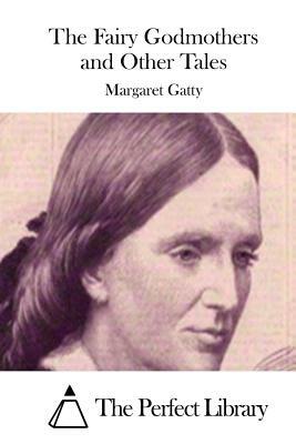 The Fairy Godmothers and Other Tales by Margaret Gatty