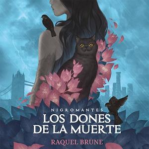 Los dones de la muerte by Raquel Brune