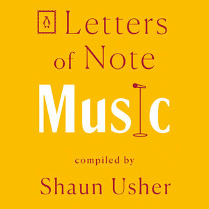 Letters of Note: Music by Shaun Usher