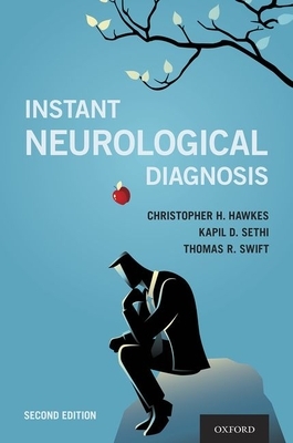 Instant Neurological Diagnosis by Christopher H. Hawkes, Kapil D. Sethi, Thomas R. Swift