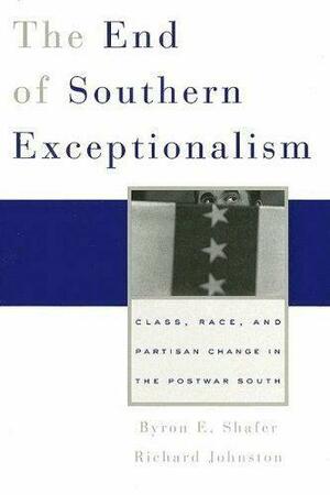 The End of Southern Exceptionalism by Byron E Shafer, Richard Johnston