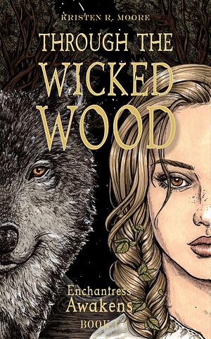 Through the Wicked Wood by Kristen R. Moore
