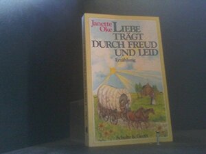 Liebe trägt durch Freud und Leid by Janette Oke