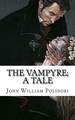 The Vampyre; a Tale by John William Polidori