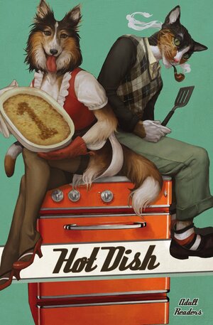 Hot Dish by Kandrel, Faora Meridian, Tack Otter, Lady Chastity Chatterley, Dwale, Alice "Huskyteer" Dryden, Arcane Reno, Dark End