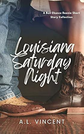 Louisiana Saturday Night: A Collection of Romance Short Stories by A.L. Vincent