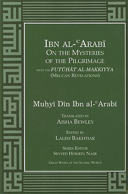 Ibn Al-Arabi on the Mysteries of the Pilgrimage from the Futuhat Al-Makkiyya (Meccan Revelations)_ by Muhyi Din Ibn Al-Arabi
