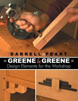 Greene & Greene: Design Elements for the Workshop by Darrell Peart