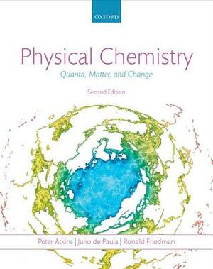 Physical Chemistry: Quanta, Matter, and Change by Julio de Paula, Peter Atkins, Ronald Friedman