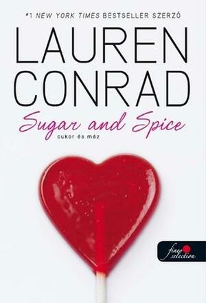 Sugar and Spice - Cukor és máz by Lauren Conrad