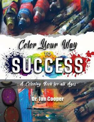 Color Your Way To Success by Cooper