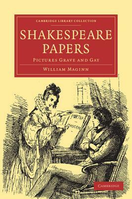 Shakespeare Papers by William Maginn