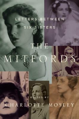 The Mitfords: Letters between Six Sisters by Charlotte Mosley