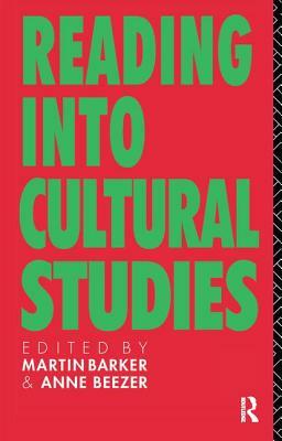 Reading Into Cultural Studies by Anne Beezer, Martin Barker