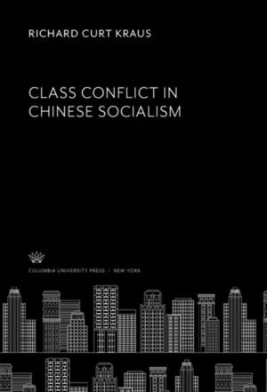 Class Conflict in Chinese Socialism by Richard Curt Kraus