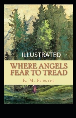 Where Angels Fear to Tread Illustrated by E.M. Forster