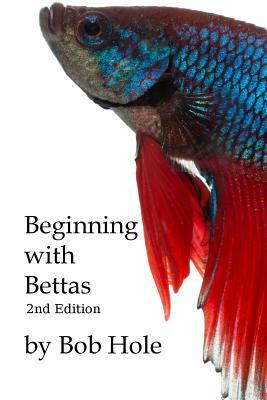 Beginning with Bettas by Bob Hole