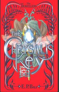 The Chrysalis Key by E.P. Bali
