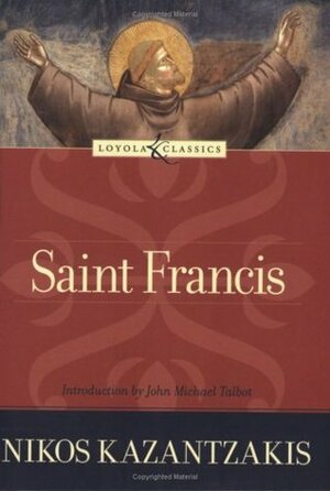 Saint Francis by Nikos Kazantzakis, Amy Welborn, John Michael Talbot