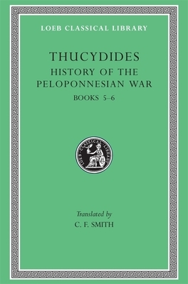History of the Peloponnesian War, Volume III: Books 5-6 by Thucydides