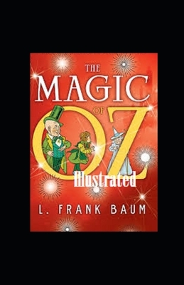 The Magic of Oz Illustrated by L. Frank Baum