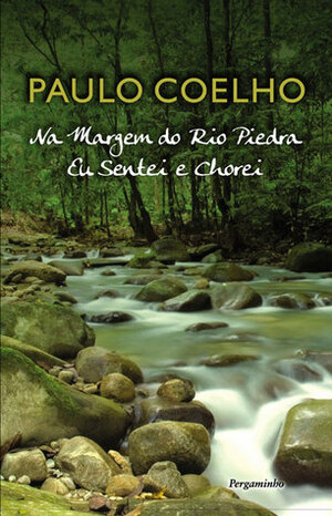 Na Margem Do Rio Piedra Eu Sentei e Chorei by Paulo Coelho