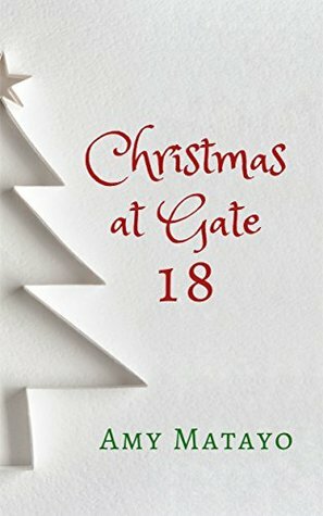 Christmas at Gate 18 by Amy Matayo