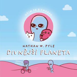 Divnější planeta by Nathan W. Pyle