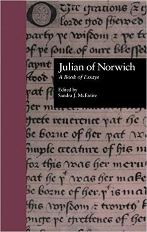 Julian of Norwich: A Book of Essays by S. Mcentire