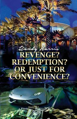Revenge? Redemption? or Just for Convenience? by Randy Harris