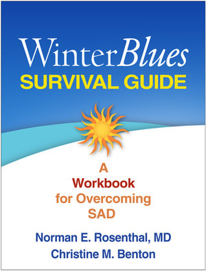 Winter Blues Survival Guide: A Workbook for Overcoming SAD by Christine M. Benton, Norman E. Rosenthal