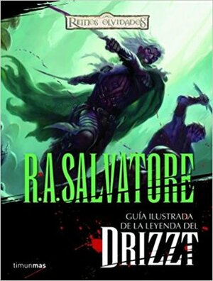 Guía ilustrada de la leyenda de Drizzt by Philip Athans