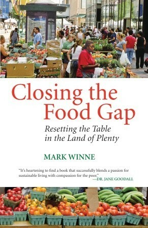 Closing the Food Gap: Resetting the Table in the Land of Plenty by Mark Winne