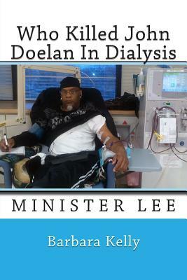 Who Killed John Doelan In Dialysis: Minister Lee by Barbara Kelly