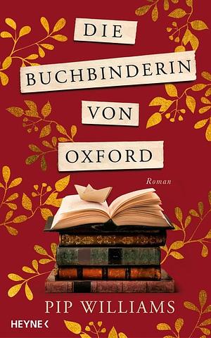 Die Buchbinderin von Oxford by Pip Williams