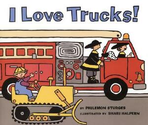 I Love Trucks! by Philemon Sturges