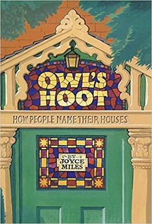 Owl's Hoot: How People Name Their Houses by Joyce Miles