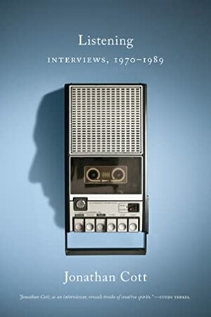 Listening: Interviews, 1970–1989 by Jonathan Cott